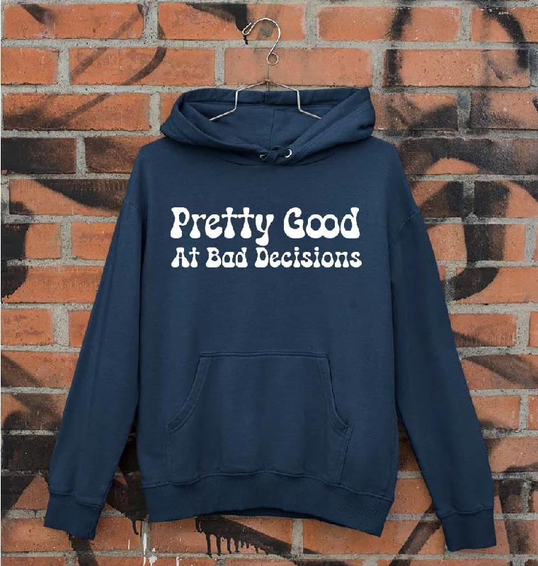 pretty good at bad decisions Unisex Hoodie for Men/Women