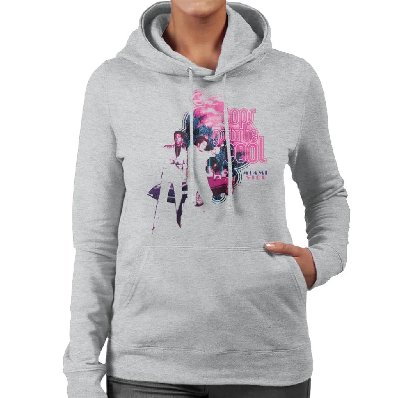 Miami Vice Cops Gotta Be Cool Women's Hooded Sweatshirt